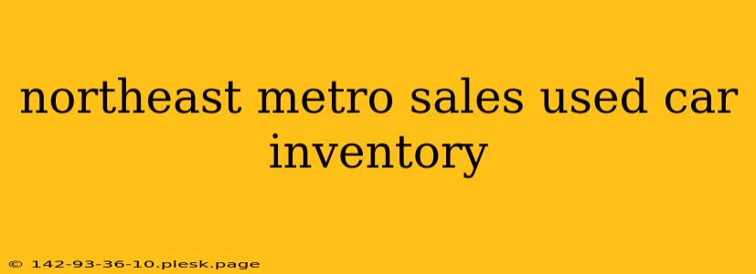 northeast metro sales used car inventory