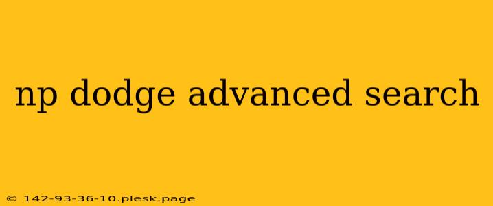 np dodge advanced search