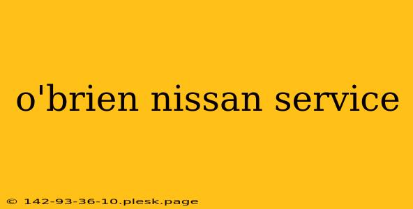 o'brien nissan service