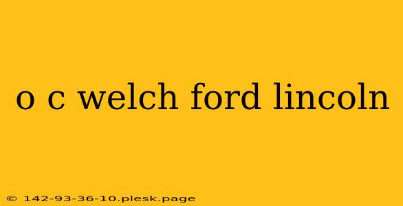 o c welch ford lincoln