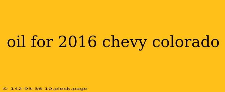 oil for 2016 chevy colorado