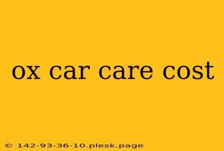 ox car care cost