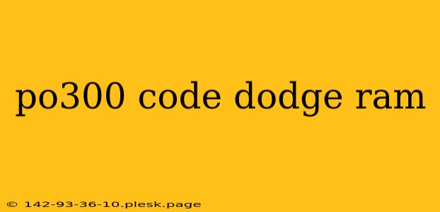 po300 code dodge ram