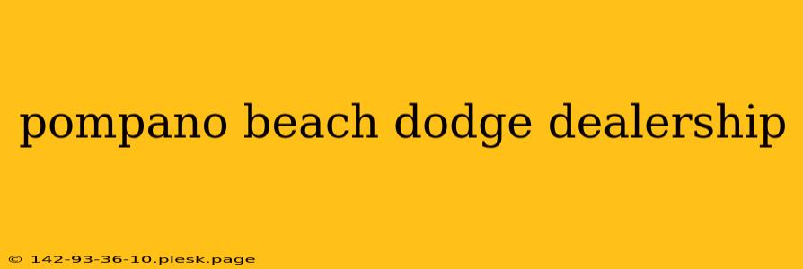 pompano beach dodge dealership