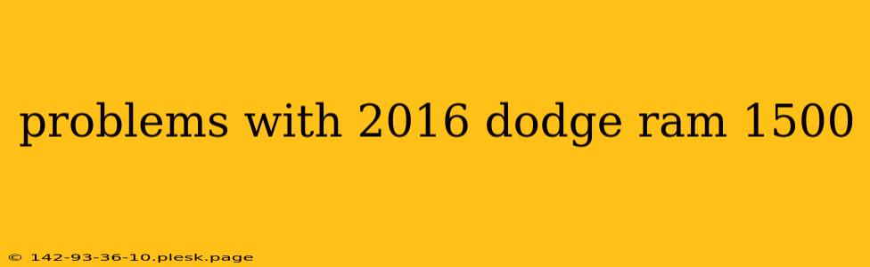 problems with 2016 dodge ram 1500