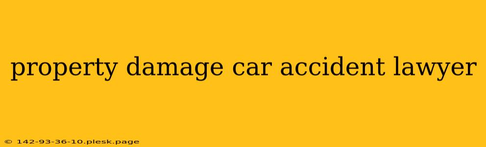 property damage car accident lawyer