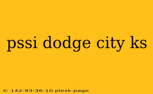 pssi dodge city ks