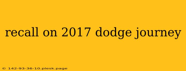 recall on 2017 dodge journey