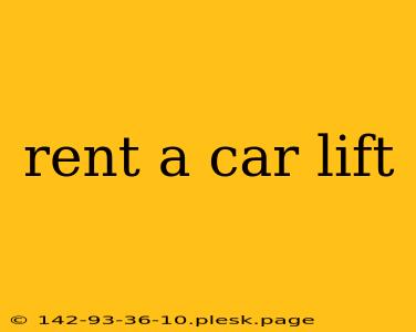 rent a car lift