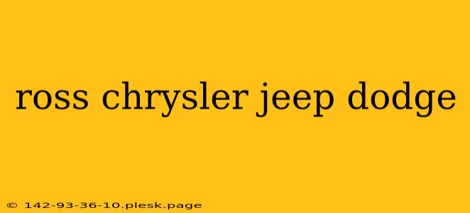 ross chrysler jeep dodge