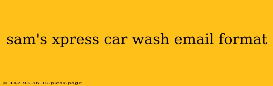 sam's xpress car wash email format