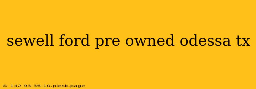 sewell ford pre owned odessa tx