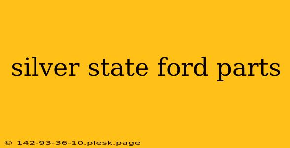 silver state ford parts