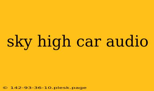 sky high car audio