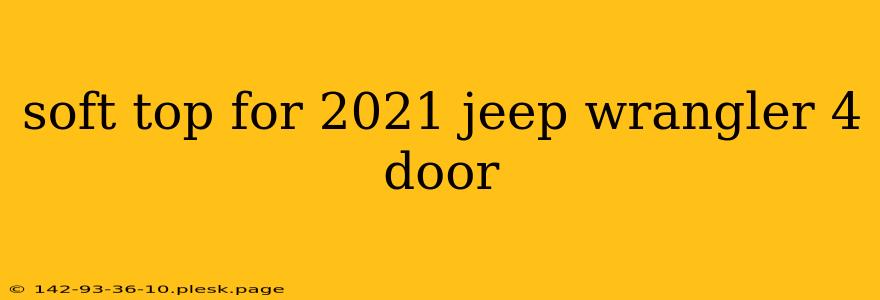 soft top for 2021 jeep wrangler 4 door