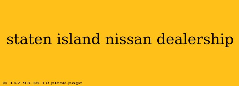 staten island nissan dealership