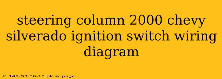 steering column 2000 chevy silverado ignition switch wiring diagram