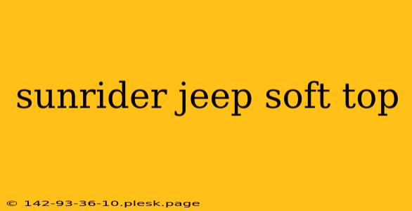 sunrider jeep soft top