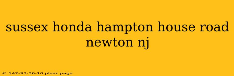 sussex honda hampton house road newton nj