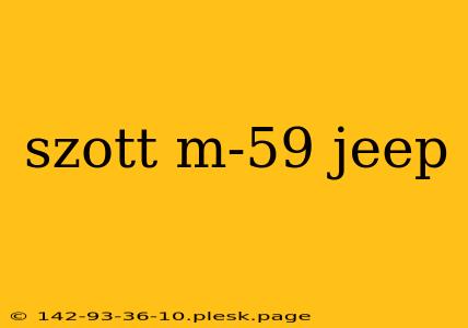 szott m-59 jeep