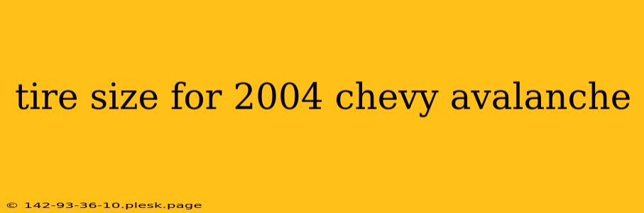 tire size for 2004 chevy avalanche