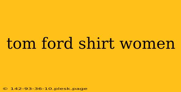 tom ford shirt women