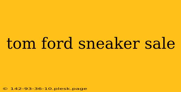 tom ford sneaker sale