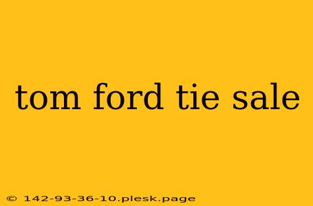 tom ford tie sale