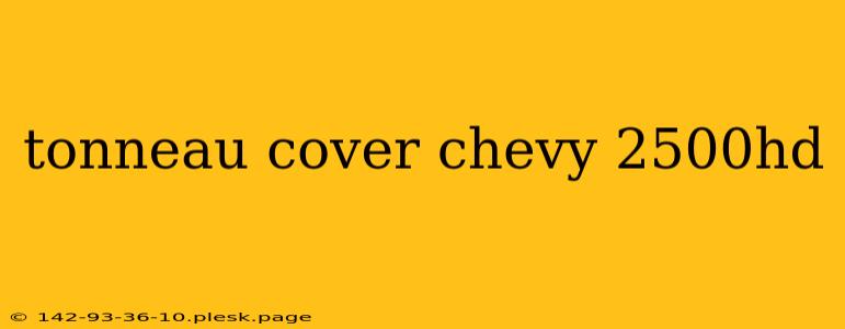 tonneau cover chevy 2500hd