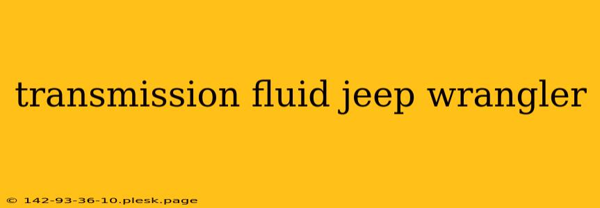 transmission fluid jeep wrangler