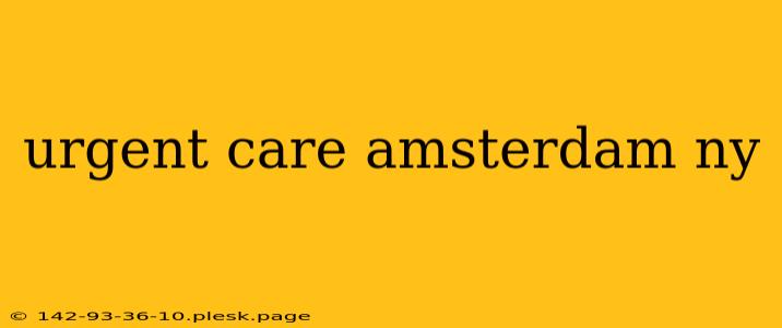 urgent care amsterdam ny