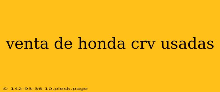 venta de honda crv usadas