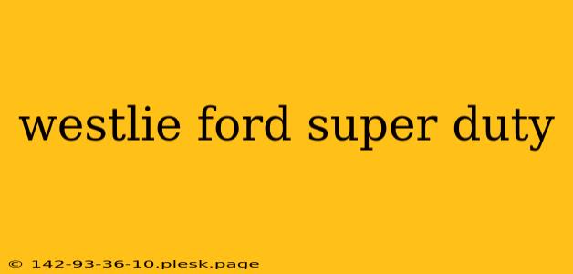 westlie ford super duty