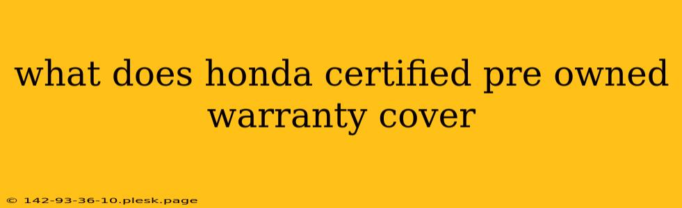 what does honda certified pre owned warranty cover