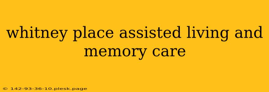 whitney place assisted living and memory care