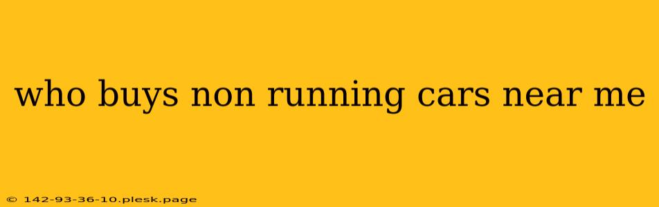 who buys non running cars near me